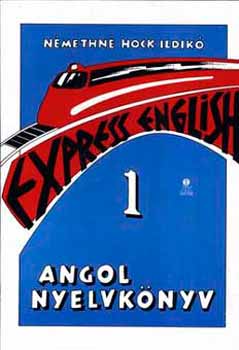 Némethné Hock Ildikó: Angol nyelvkönyv 1 -Express English