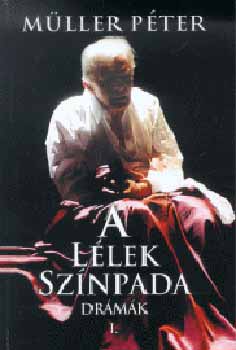 Müller Péter: A lélek színpada I. - Drámák