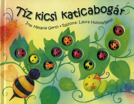 Melanie Gerth; L. Huliska-Beith: Tíz kicsi katicabogár