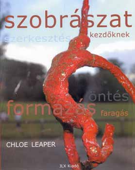 Chloe Leaper: Szobrászat kezdőknek