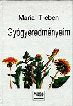 Maria Treben: Gyógyeredményeim