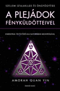 Amorah Quan Yin: A Plejádok Fényküldöttei