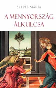Szepes Mária: A Mennyország álkulcsa