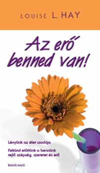 Louise L. Hay: Az erő benned van!