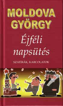 Moldova György: Éjféli napsütés - Szatírák, karcolatok