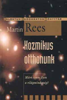 Martin Rees: Kozmikus otthonunk