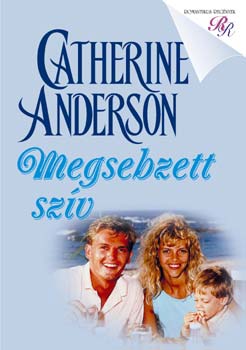 Catherine Anderson: Megsebzett szív