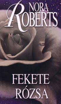 Nora Roberts: Fekete rózsa - Kert-trilógia II.