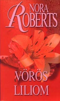 Nora Roberts: Vörös liliom - Kert trilógia III.