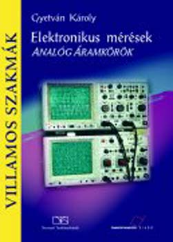 Gyetván Károly: Elektronikus mérések.Analóg áramkörök