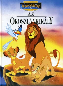 Walt Disney: Az Oroszlánkirály - Klasszikus Walt Disney mesék