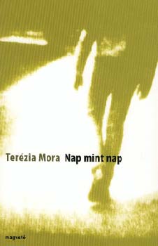 Terézia Mora: Nap mint nap