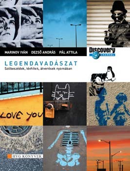 Marinov Iván; Dezső András; Pál Attila: Legendavadászat