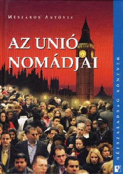 Mészáros Antónia: Az unió nomádjai