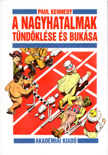 Paul Kennedy: A nagyhatalmak tündöklése és bukása