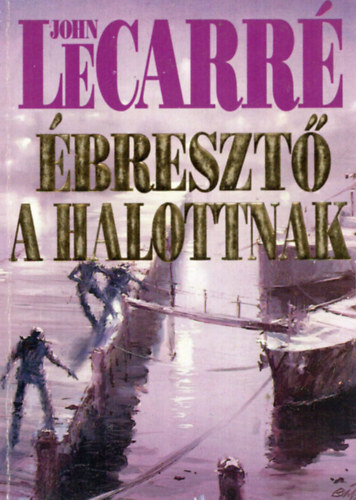 John le Carré: Ébresztő a halottnak