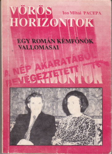 Ion Mihai Pacepa: Vörös horizontok - Egy román kémfőnök vallomásai