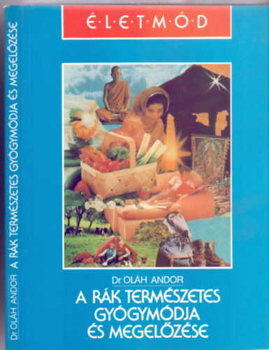Dr. Oláh Andor, Kathryn Marsden: A rák természetes gyógymódja és megelőzése