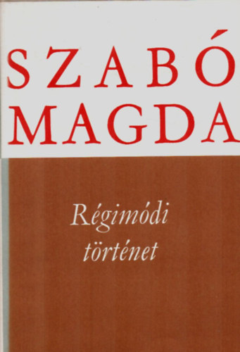 Szabó Magda: Régimódi történet