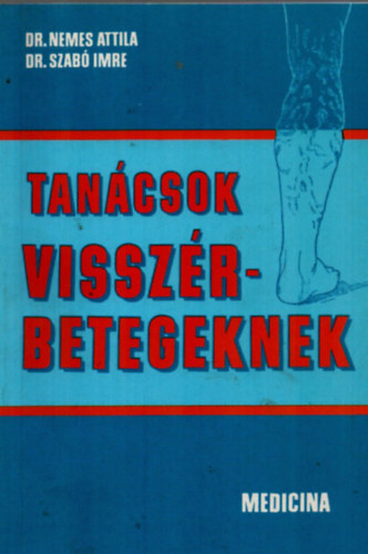 Dr. Nemes A.-Dr. Szabó I.: Tanácsok visszérbetegeknek