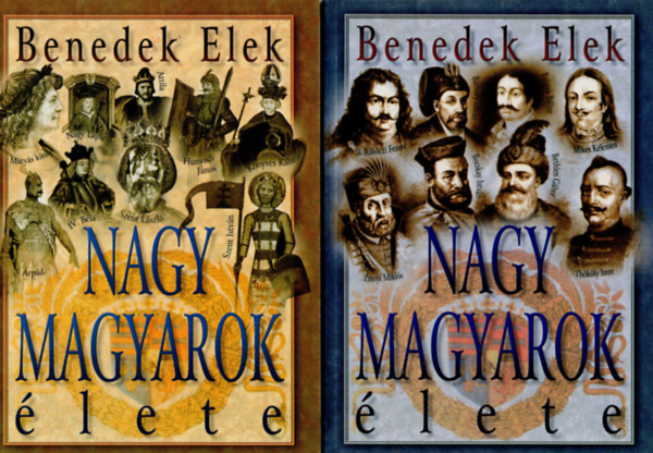 Benedek Elek: Nagy magyarok élete I-II.