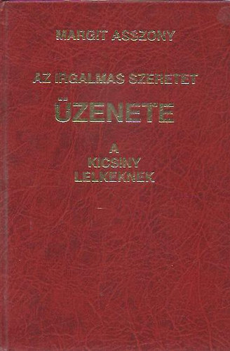 Margit asszony: Az irgalmas szeretet üzenete a kicsiny lelkeknek