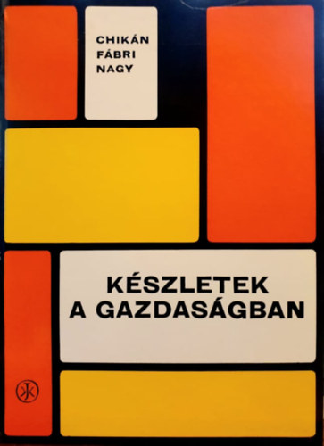 Chikán Fábri Nagy:  Készletek a gazdaságban