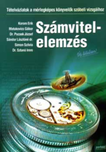 Korom-Matukovics-Pucsek-Sándor-Simos-Sztanó: Számvitelelemzés - Tételvázlatok a mérlegképes könyvelők szóbeli vizsgáihoz