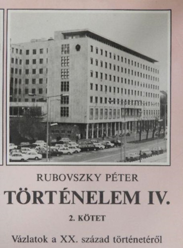 Ruboszky Péter: Történelem IV. Vázlatok a XX.sz.történetéről 2. kötet  NT-31533