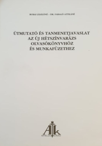 Burai Lászlóné-dr. Faragó Atti: Útmutató és tanmenetjavaslat az új Hétszínvarázs olvasókönyvhöz és munkafüzethez