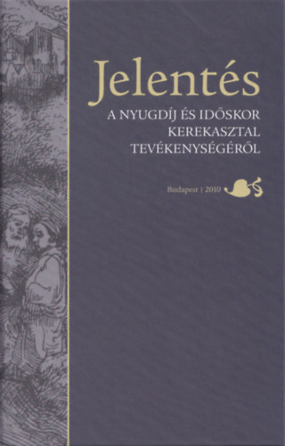 Holtzer Péter (szerk.): Jelentés - A nyugdíj és időskor kerekasztal tevékenységéről