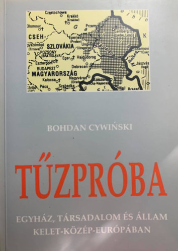 Bohdan Cywinski: Tűzpróba - Egyház, társadalom és állam Kelet-Közép-Európában I.