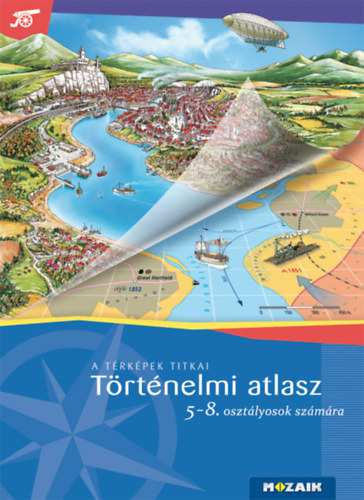 : Történelmi atlasz 5-8. osztályosok számára (A térképek titkai. MS-4115)