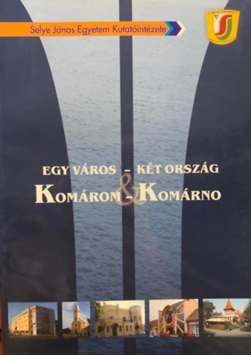 : Komárom - Komárno : Egy város - két ország