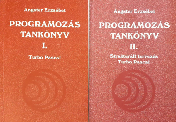 Angster Erszébet: Programozás tankönyv I-II. - Struktúrált tervezés Turbo Pascal