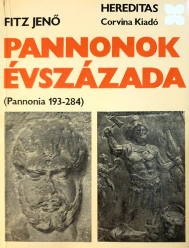 Fitz Jenő (szerk.): Pannonok évszázada (Pannonia 193-284)- Hereditas