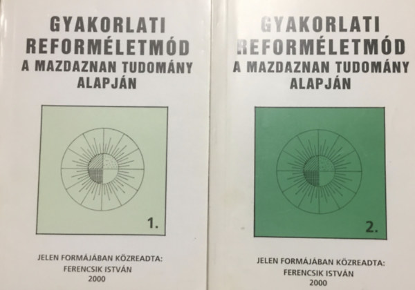 Ferencsik István: Gyakorlati reforméletmód a mazdaznan tudomány alapján I-II