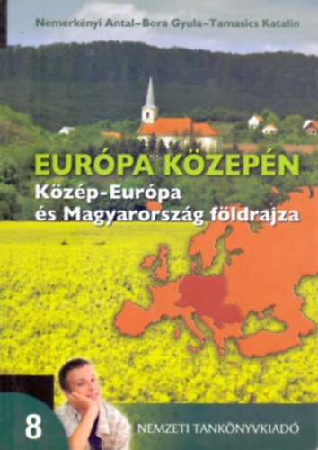 Dr. Nemerkényi-dr. Bora-Tamasi: Európa közepén 8.o. Közép-Európa és Magyarország földrajza - 00879