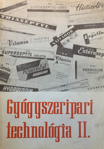 Halmos Istvánné: Gyógyszeripari technológia II. - szakmunkásképző iskolák számára