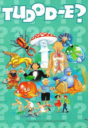 Csordás Gabriella (szerk.): Tudod-e? - Érdekes kérdések és válaszok gyerekeknek