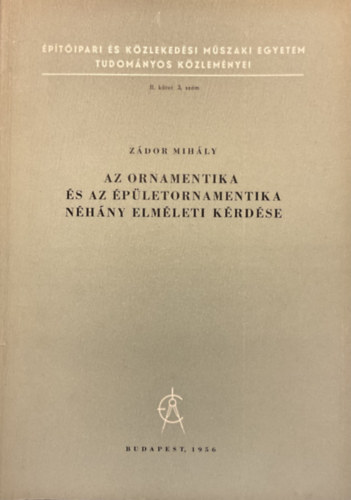 Zádor Mihály: Az ornamentika és az épületornamentika néhány elméleti kérdése