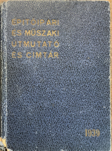 : Építőipari és műszaki útmutató és címtár 1939