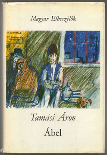 Tamási Áron: Ábel (...a rengetegben, ... az országban, ...Amerikában)