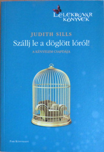Judith Sills: Szállj le a döglött lóról! - A kényelem csapdája