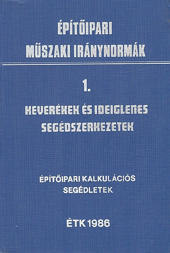 : Építőipari műszaki iránynormák. 1. Keverékek és ideiglenes segédszerkezetek