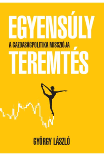 György László: Egyensúlyteremtés - A gazdaságpolitika missziója