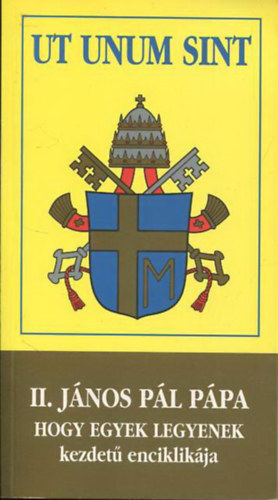 János Pál pápa II: Ut Unum Sint (II. János Pál hogy egyek legyenek kezdetű enciklikája)
