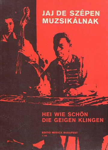 Ormay Imre: Jaj, de szépen muzsikálnak - Hei, wie schön die geigen klingen