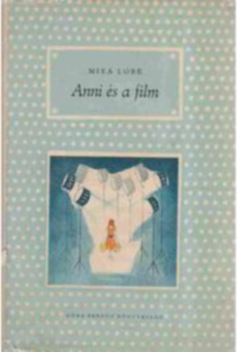 Mira Lobe: Anni és a film