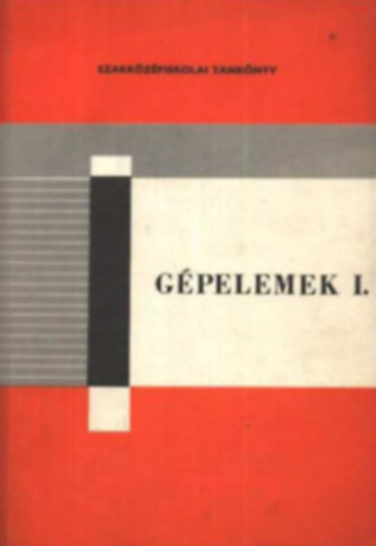 Dr. Selmeczi Ferenc: Gépelemek I.